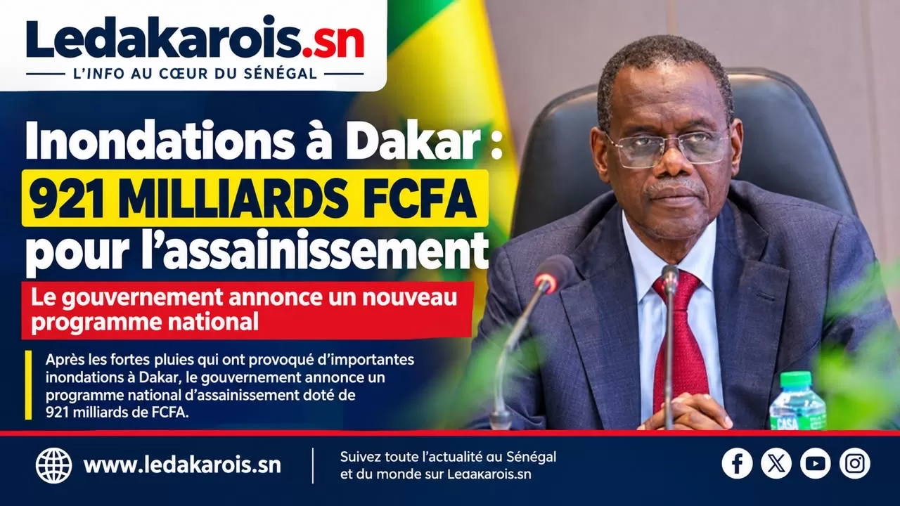 Inondations à Dakar : le gouvernement prévoit 921 milliards FCFA pour renforcer durablement l’assainissement